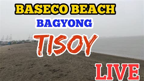 BASECO BEACH BAGYONG TISOY LIVE YouTube