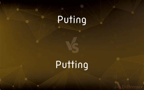 Puting vs. Putting — Which is Correct Spelling?