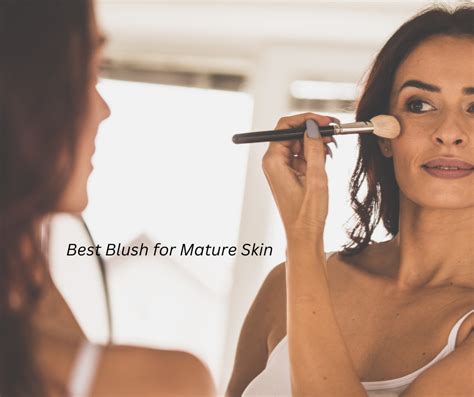 Best Blush For Mature Skin Achieve A Youthful Glow Healthy Beauty Glow