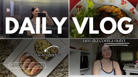 Daily Vlog Um Dia Inteiro De Alimenta O E Rotina De Uma