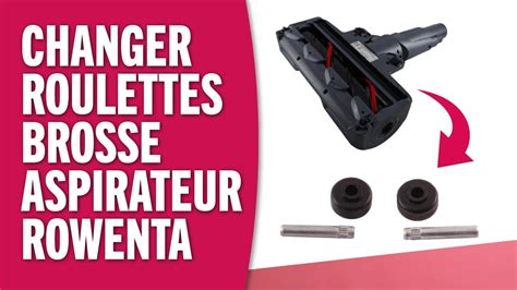 Comment Changer Les Roulettes De Sa Brosse D Aspirateur Rowenta