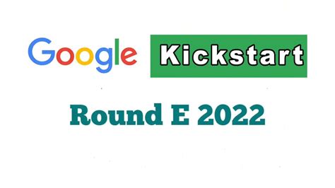 Google Kickstart Round E 2022 Details Solution YouTube