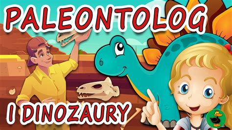 Ola I Paleontolog Paleontolog I Dinozaury Film Edukacyjny Dla Dzieci