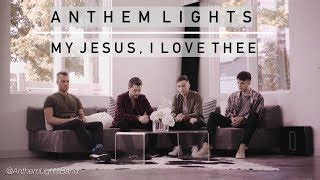 My Jesus, I Love Thee Chords by Anthem Lights - ChordU