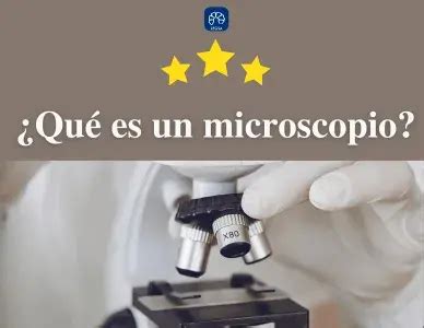 Qué es un microscopio Concepto y Ejemplos