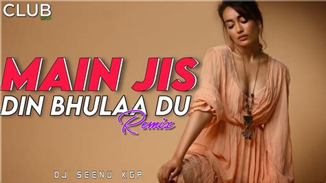 Main Jis Din Bhula Doon Remix Dj Seenu Jubin Nautiyal Tulsi Kumar