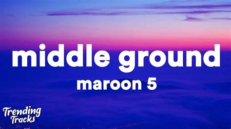 Maroon 5 Middle Ground Lyrics YouTube