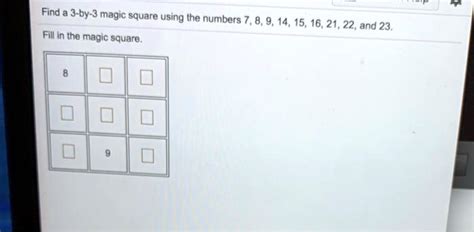 Solved Find A 3 By 3 Magic Square Using The Numbers 7 8914 1516