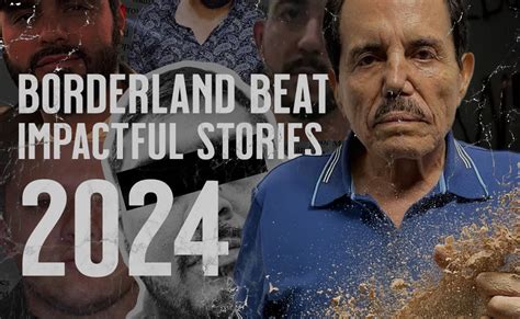 Borderland Beat's Most Impactful Stories of 2024 ~ Borderland Beat