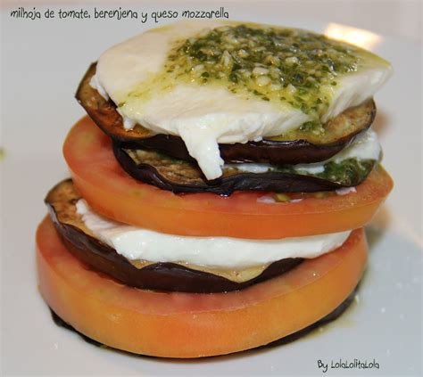 MILHOJAS DE TOMATE BERENJENA Y MOZZARELLA