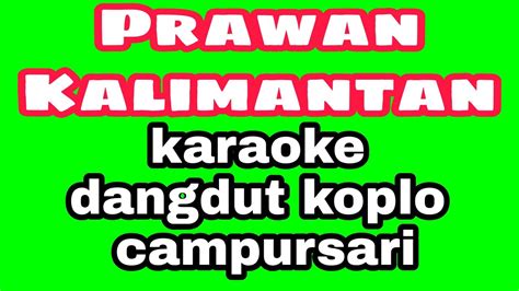 Karaoke Prawan Kalimantan Karaoke Dangdut Koplo Campursari Ambyar Musik