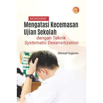 Jual Monograf Mengatasi Kecemasan Ujian Sekolah Buku Psikologi Hvs