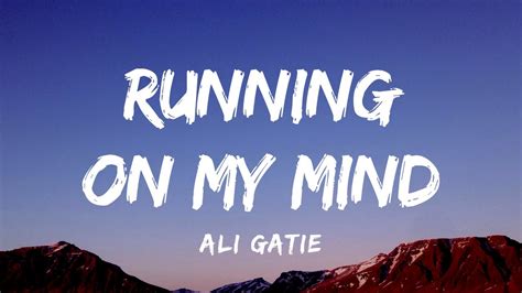 Ali Gatie Running On My Mind Lyrics YouTube