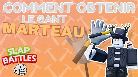 Comment Avoir Le Gant Marteau Hammer Dans Slap Battle Roblox Youtube