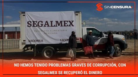 No hemos tenido problemas GRAVES de CORRUPCIÓN con SEGALMEX se