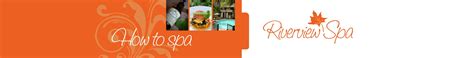 How To Spa Riverview Spa