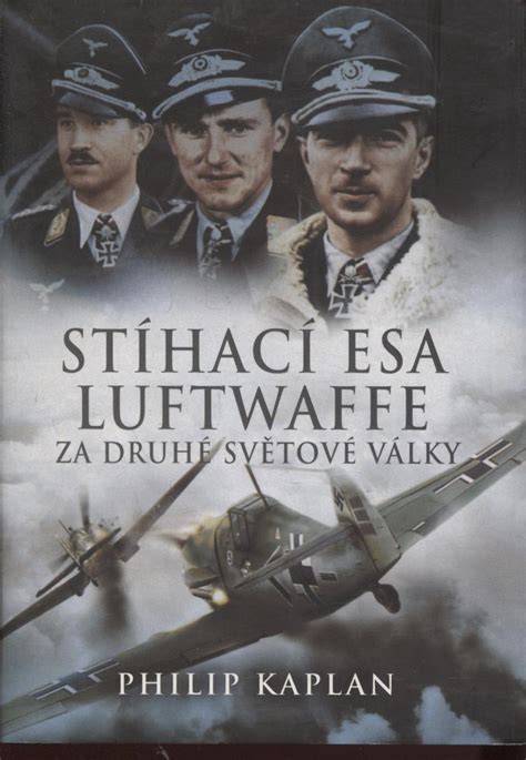 Stíhací Esa Luftwaffe Za Druhé Světové Války Letadla Aukro