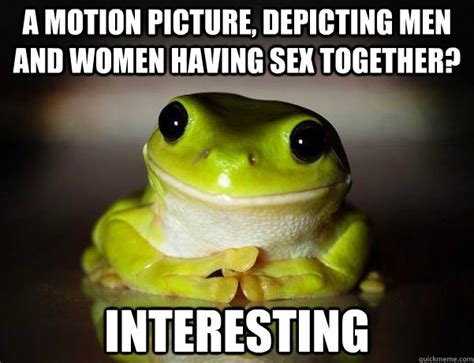 A Motion Picture Depicting Men And Women Having Sex Together Interesting Fascinated Frog