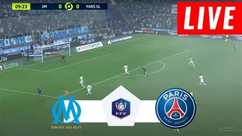 Marseille Vs Psg Live Coupe De France 2023 Match Today Live