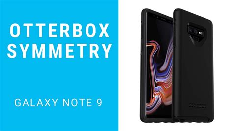 Otterbox Symmetry Galaxy Note 9 Unboxing And First Look Youtube