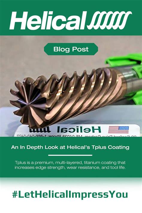 An In Depth Look At Helicals Tplus Coating For End Mills End Mill