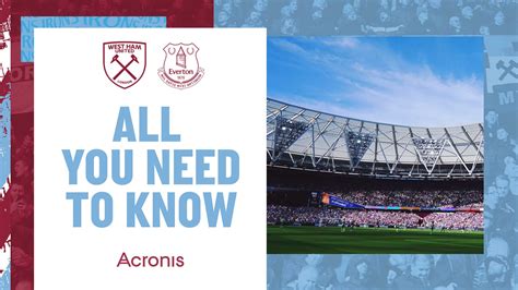 West Ham United V Everton All You Need To Know West Ham United F C