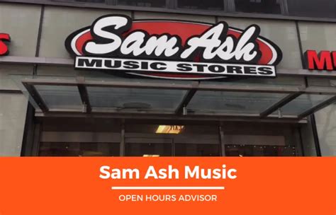 Sam Ash Hours Opening Closing Holiday February