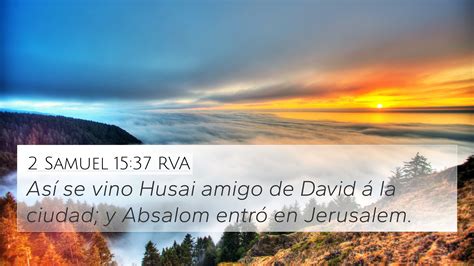 2 Samuel 15 37 RVA 4K Wallpaper Así se vino Husai amigo de David á la