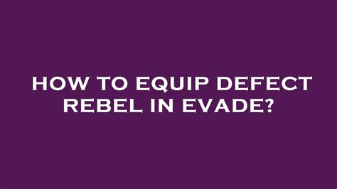 How to equip defect rebel in evade? - YouTube