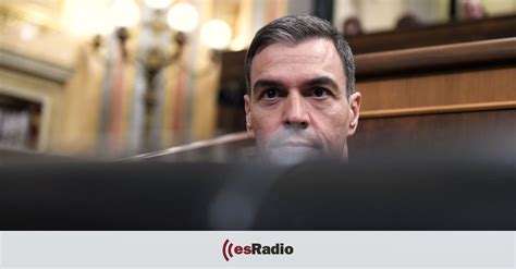 Tertulia De Dieter El Gesto De Derrota De Pedro Sánchez Esradio