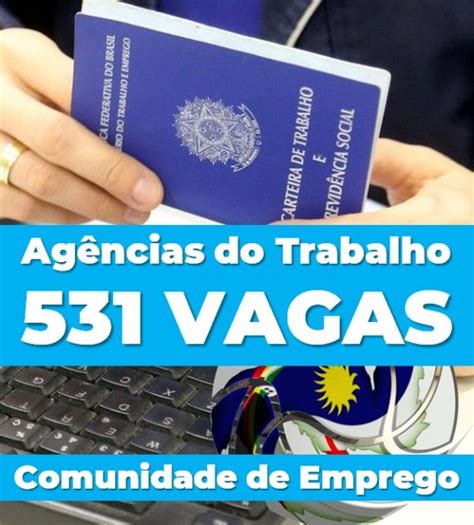 Agências Do Trabalho 531 Vagas De Emprego Disponíveis Nesta Quarta