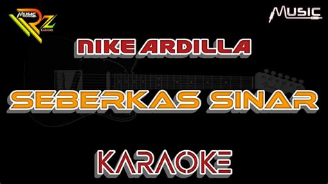 Nike Ardilla Seberkas Sinar Karaoke Youtube