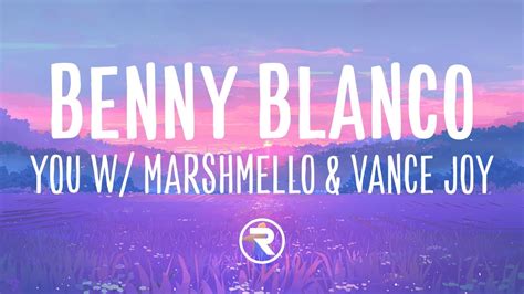 Benny Blanco Marshmello And Vance Joy You Lyrics Youtube