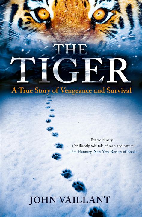 The Tiger A True Story Of Vengeance And Survival By John Vaillant