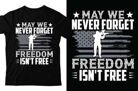 May We Never Forget Freedom Isnt Free Graphic By Almamun2248