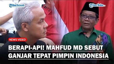 BERAPI API Pidato Mahfud MD Usai Dipilih Jadi Cawapres Ganjar Figur