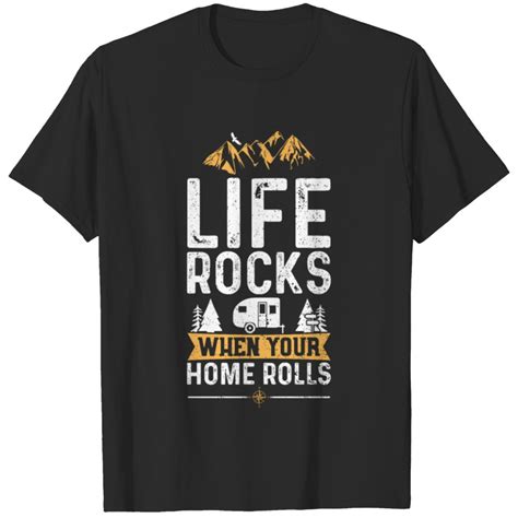 Life Rocks When Your Home Rolls Camping T Shirt Sold By Vijay Sharma