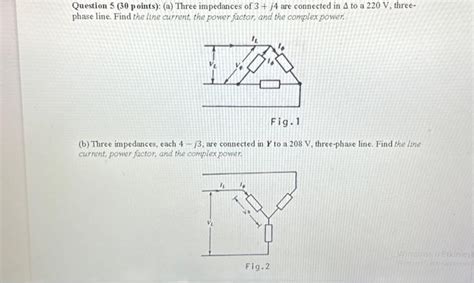 Solved Question 5 30 P Oints A Three Impedances Of 3 J4 Chegg