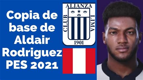 Copia De Base De Aldair Rodriguez Alianza Lima En Pes Youtube