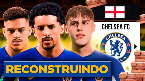 Reconstruindo O Chelsea Ea Fc Modo Carreira Youtube