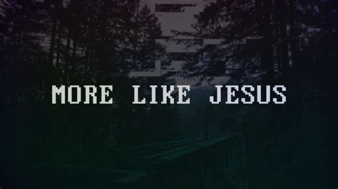 More Like Jesus Lyrics