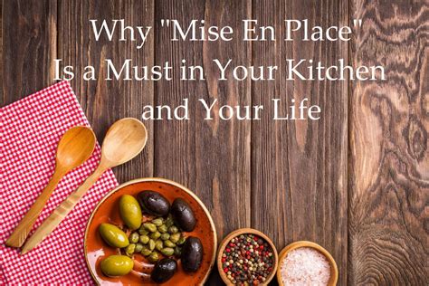 Why Mise En Place Is A Must In Your Kitchen And Your Life Delishably