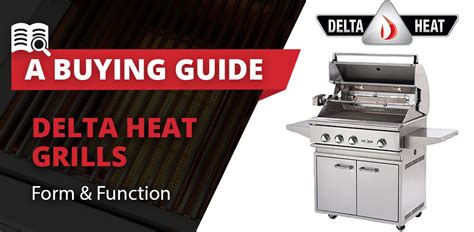 Delta Heat Grills Form And Function Kickassgrills Learning Center