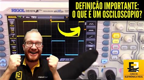 APRENDA AGORA O Que é um Osciloscópio e Para que SERVE Eletronica