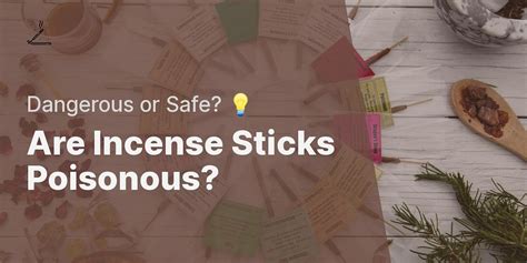 Are Incense Sticks Toxic To Eat