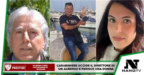 Carabiniere Uccide Il Direttore Di Un Albergo E Ferisce Una Donna Nano TV