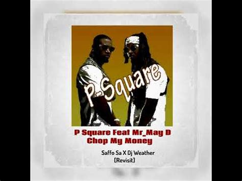 P Square Chop My Money Feat Mr May D Saffo Sa X Dj Weather Revisit