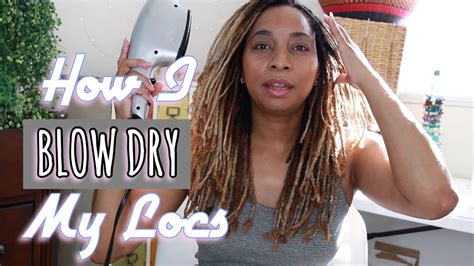 How I Blow Dry My Locs Youtube