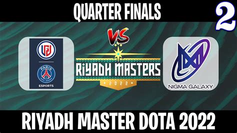 PSG LGD Vs Nigma Galaxy Game 2 Bo3 Quarter Finals Riyadh Masters