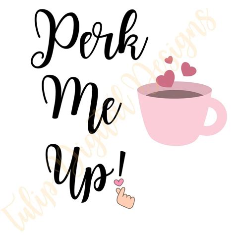 Perk Me Up Coffee Mug With Heart Png Svg Pdf Digital Etsy